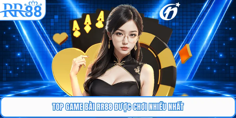 Top game bài RR88 được chơi nhiều nhất